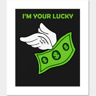 I'm your LUCKY DOLLAR Posters and Art